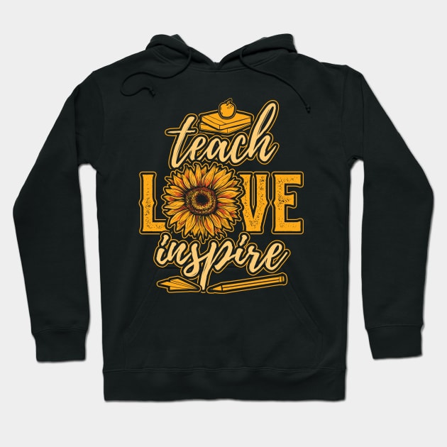 Teach Love Inspire Sunflower Teacher Appreciation Hoodie by aneisha